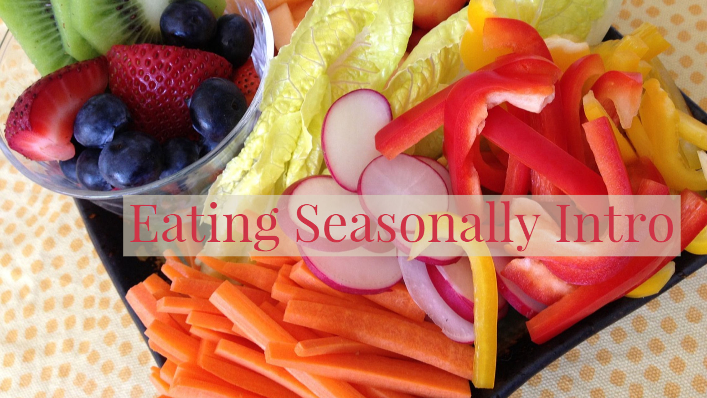 Eating Seasonally Intro